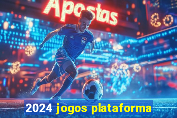 2024 jogos plataforma